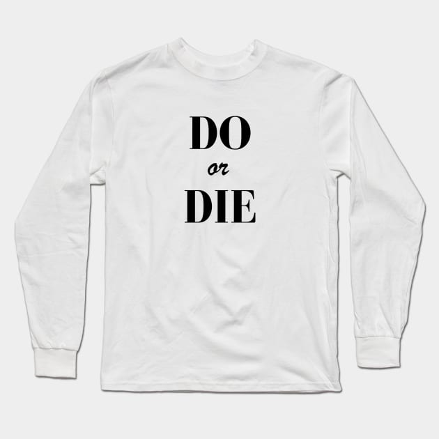 Do or Die Long Sleeve T-Shirt by AnimeVision